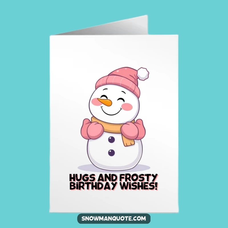 Free Printable Birthday Card: Smiling Snowman Hug - Warm & Funny Downloadable Gift