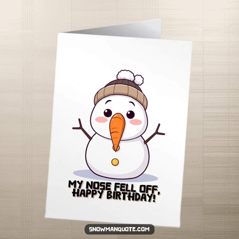 Funny Free Printable Birthday Card: Surprised snowman with wide eyes as his carrot nose falls off, a comical winter mishap.