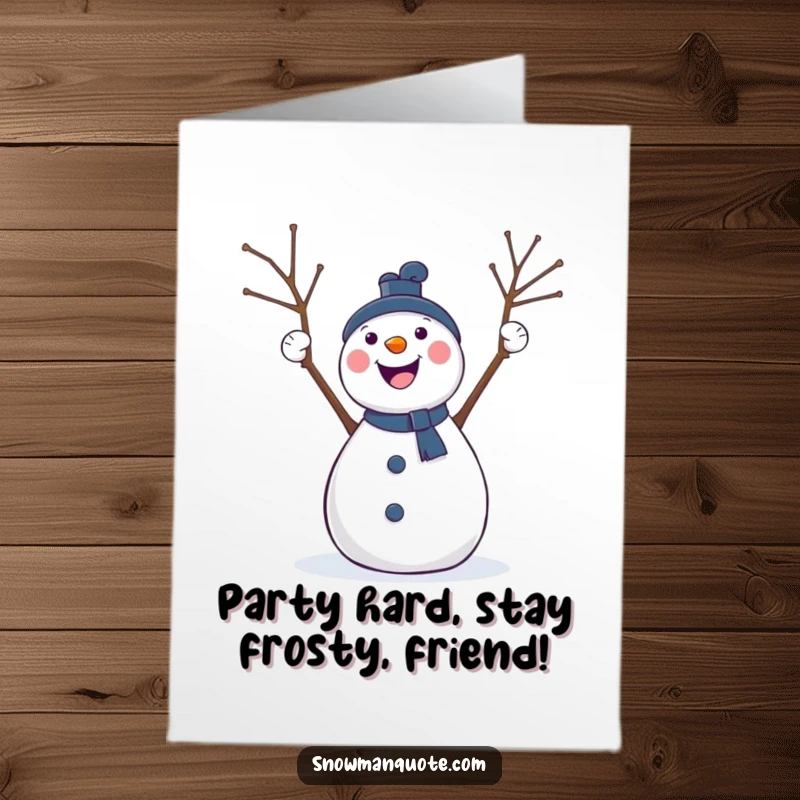 Funny Free Printable Birthday Card: A happy snowman with twig arms raised high in celebration, cheering with pure delight.